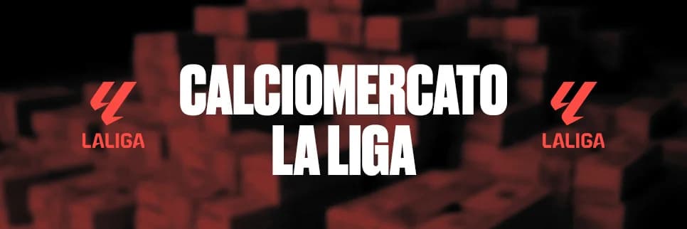 Calciomercato LaLiga: il punto sulle ultime notizie di mercato