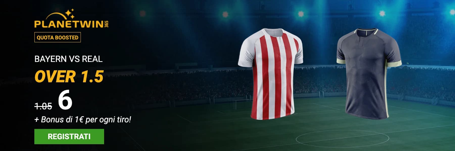 Superquota maggiorata Planetwin365: Bayern Monaco-Real Madrid Over 1.5 a quota 6 e 1€ per ogni tiro